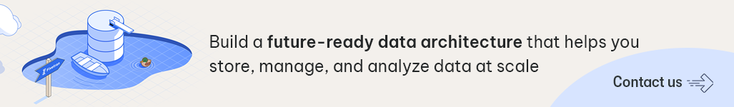 Build a future-ready data architecture that helps you store, manage, and analyze data at scale - Contact us.png